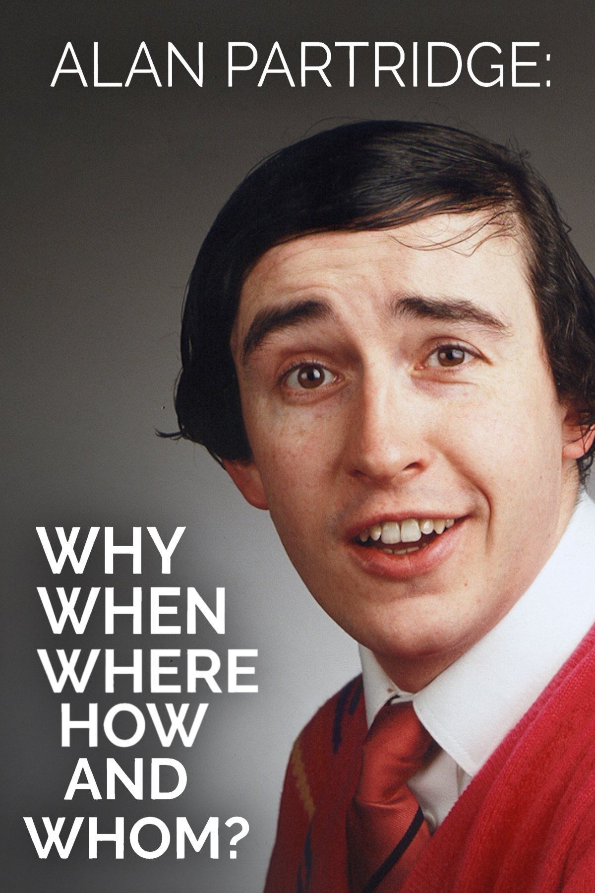 Постер Alan Partridge: Why, When, Where, How And Whom?